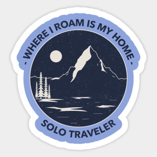 Where I Roam is My Home Solo Traveler Sticker